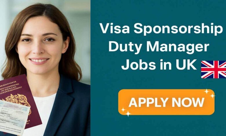Visa Sponsorship Duty Manager Jobs in UK