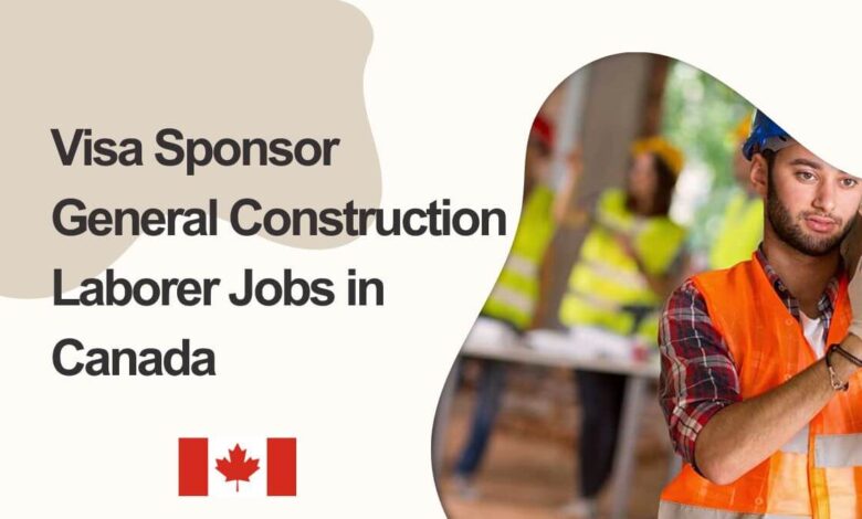 Visa Sponsor General Construction Laborer Jobs in Canada